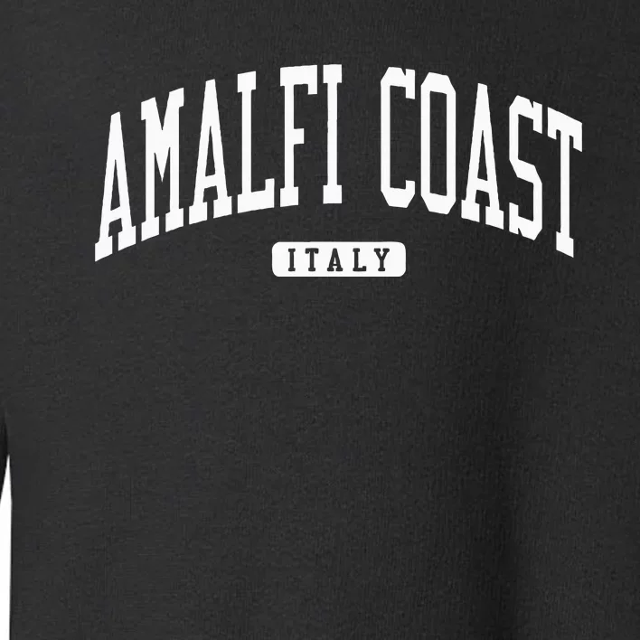 Amalfi Coast Italy Italy College University Style Toddler Sweatshirt