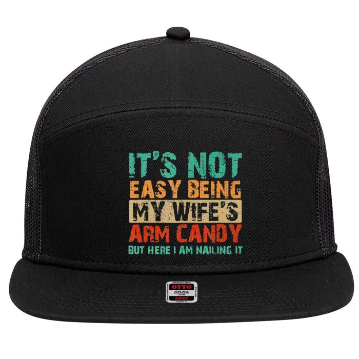 Arm Candy Its Not Easy Being My Wifes Fathers Day 7 Panel Mesh Trucker Snapback Hat