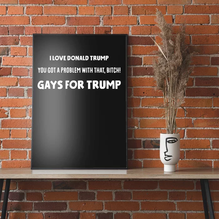 Art Candee I Love Donald Trump You Got A Problem With That Bitch Gays For Trump Poster