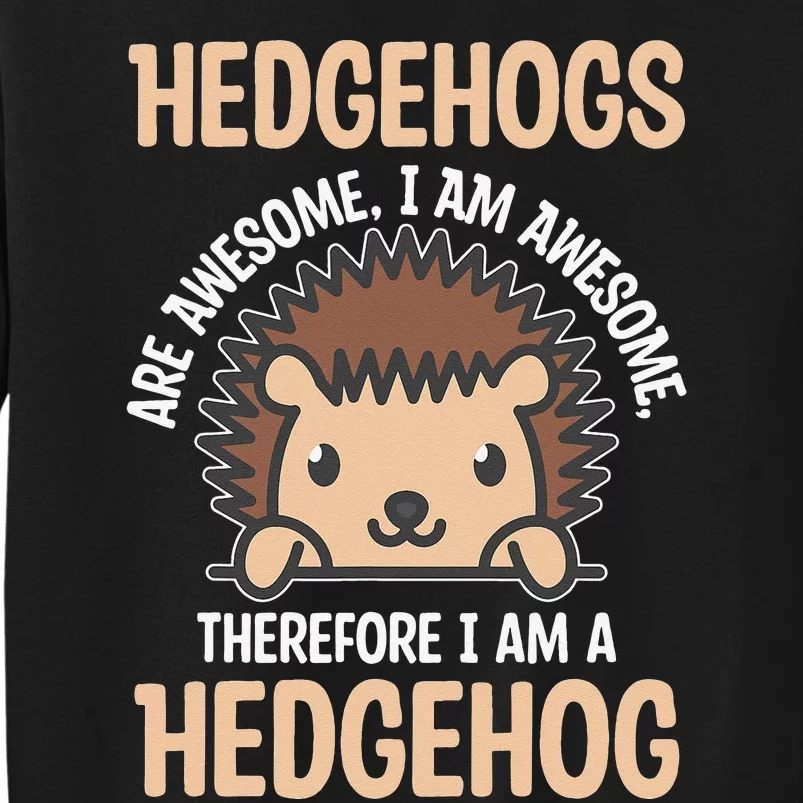 Awesome Cartoon I am a Hedgehog for Hedgehog Lovers Sweatshirt