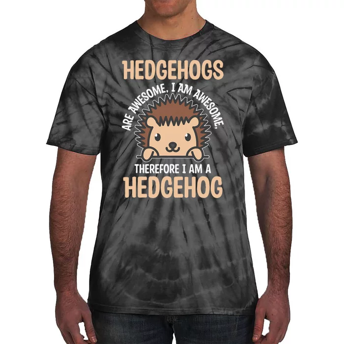 Awesome Cartoon I am a Hedgehog for Hedgehog Lovers Tie-Dye T-Shirt