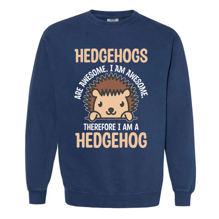 Awesome Cartoon I am a Hedgehog for Hedgehog Lovers Garment-Dyed Sweatshirt