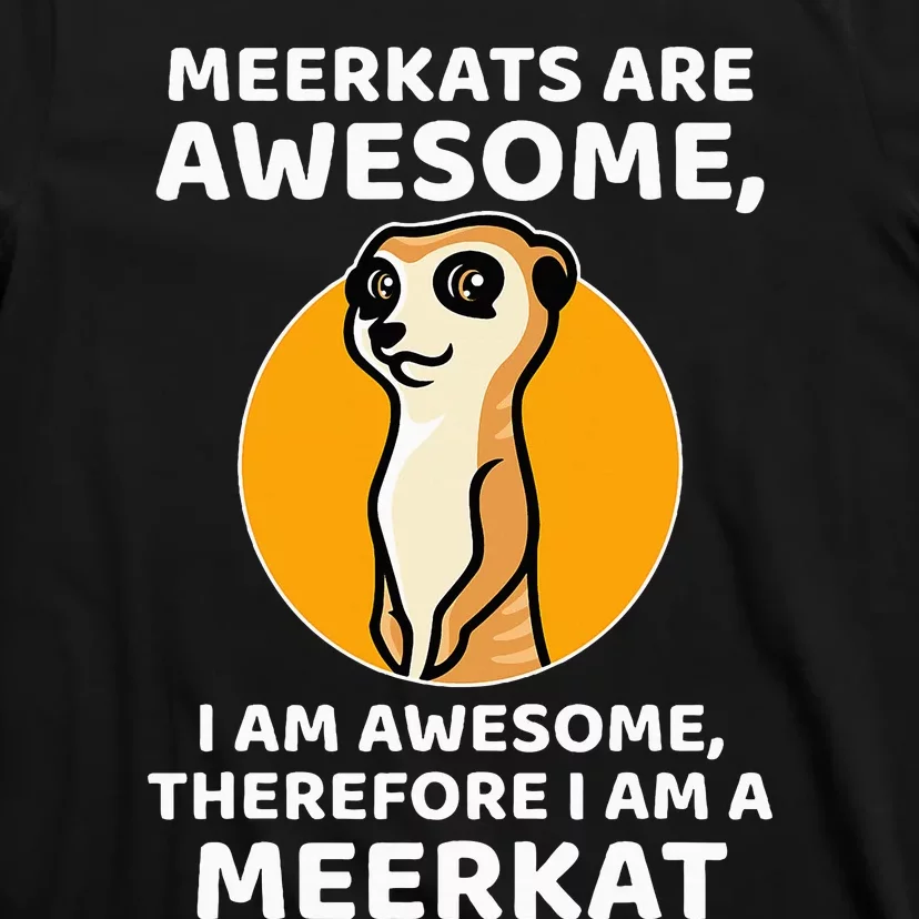 Awesome Cartoon I Am A Meerkat For Meerkat Lovers T-Shirt