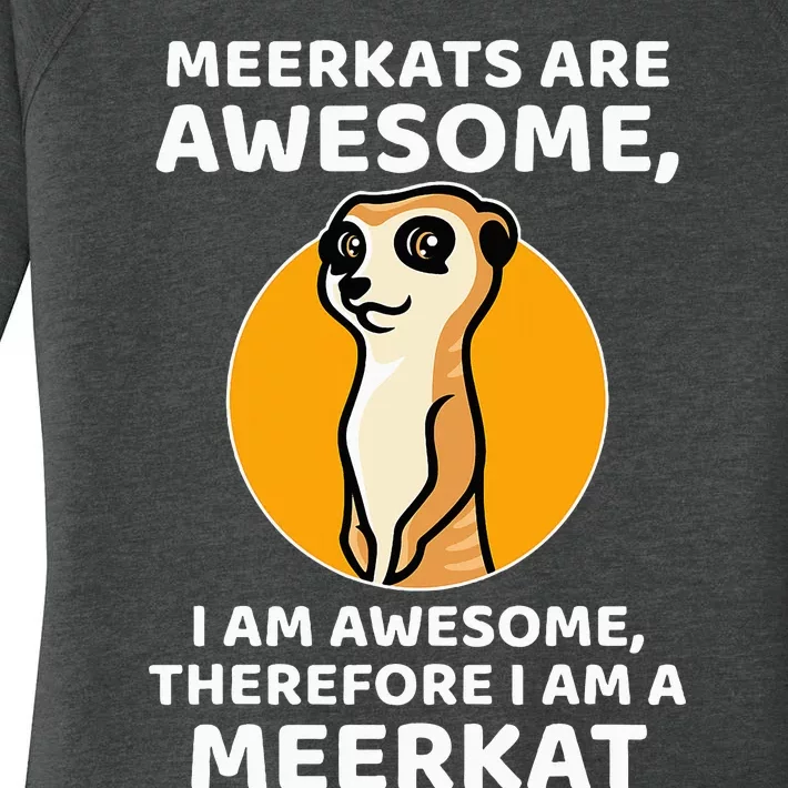 Awesome Cartoon I Am A Meerkat For Meerkat Lovers Women's Perfect Tri Tunic Long Sleeve Shirt