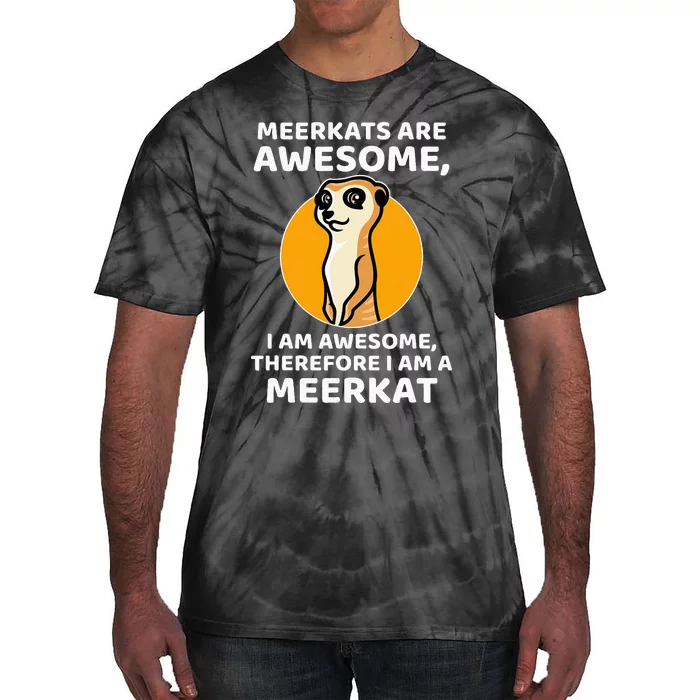 Awesome Cartoon I Am A Meerkat For Meerkat Lovers Tie-Dye T-Shirt