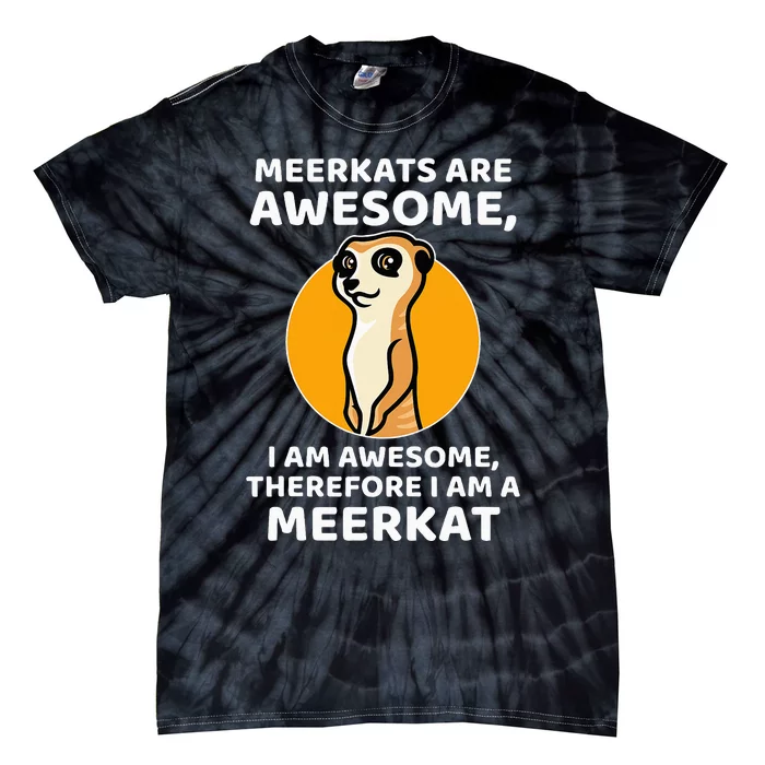 Awesome Cartoon I Am A Meerkat For Meerkat Lovers Tie-Dye T-Shirt