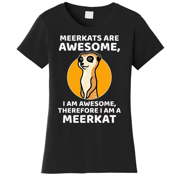 Awesome Cartoon I Am A Meerkat For Meerkat Lovers Women's T-Shirt