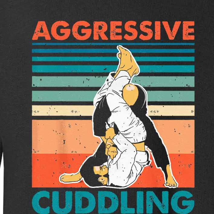 Aggressive Cuddling Jiu Jitsu Funny Retro Brazilian BJJ Toddler Sweatshirt