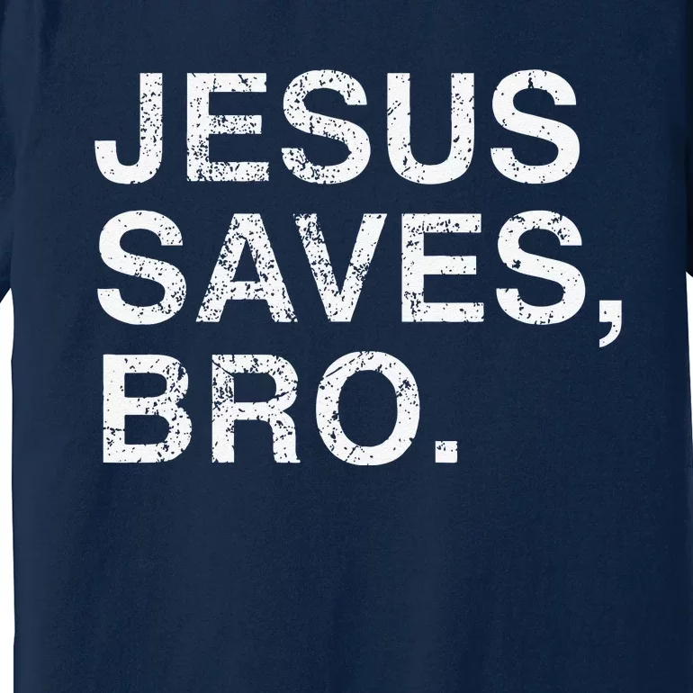 Awesome Christian Jesus Saves Bro Outfit Premium T-Shirt