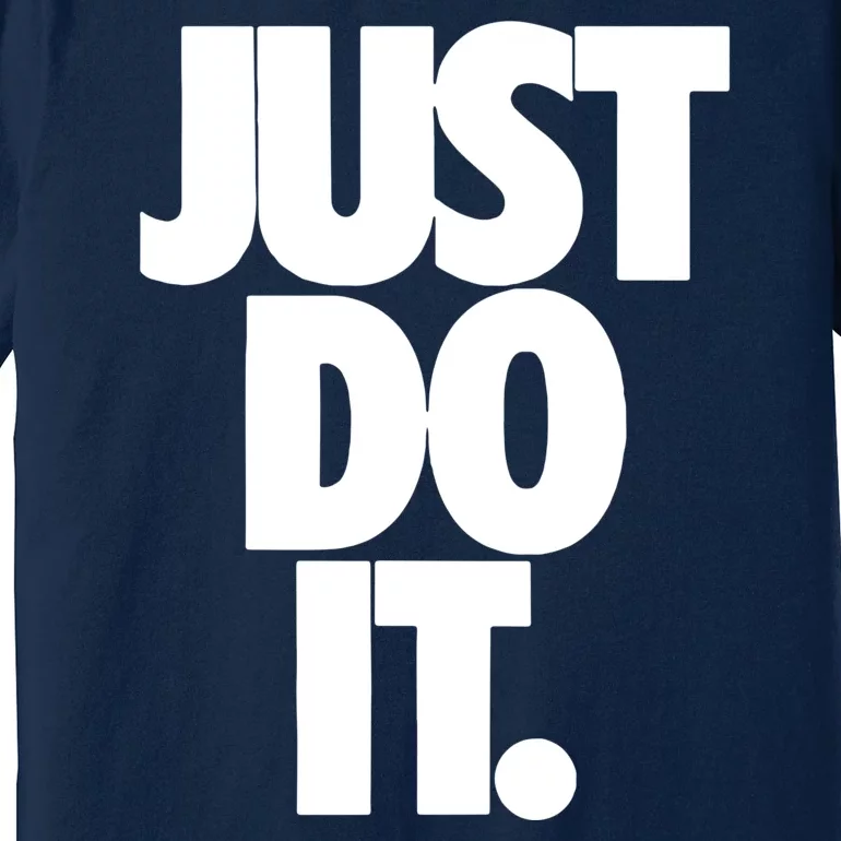 Awesome Cool Just Do It Premium T-Shirt