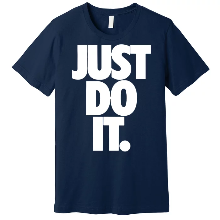 Awesome Cool Just Do It Premium T-Shirt