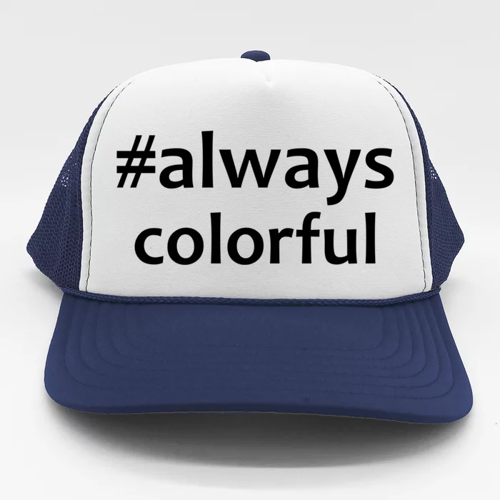 *Always Colorful Lgbtq Pride Celebrating Differences Novelty Gift Trucker Hat