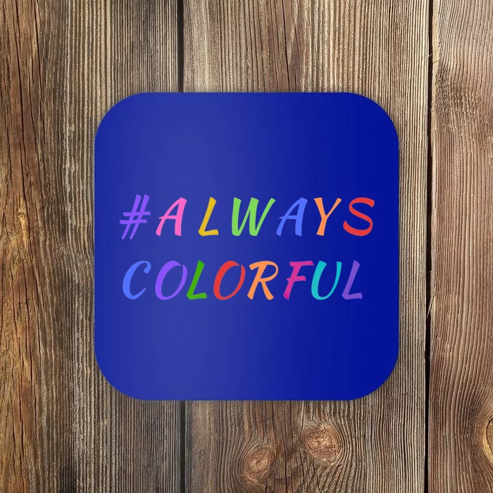 #Always Colorful Lgbtq Pride Celebration Of Differences Gift Great Gift Coaster