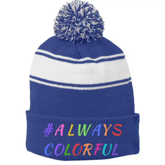 #Always Colorful Lgbtq Pride Celebration Of Differences Gift Great Gift Stripe Pom Pom Beanie