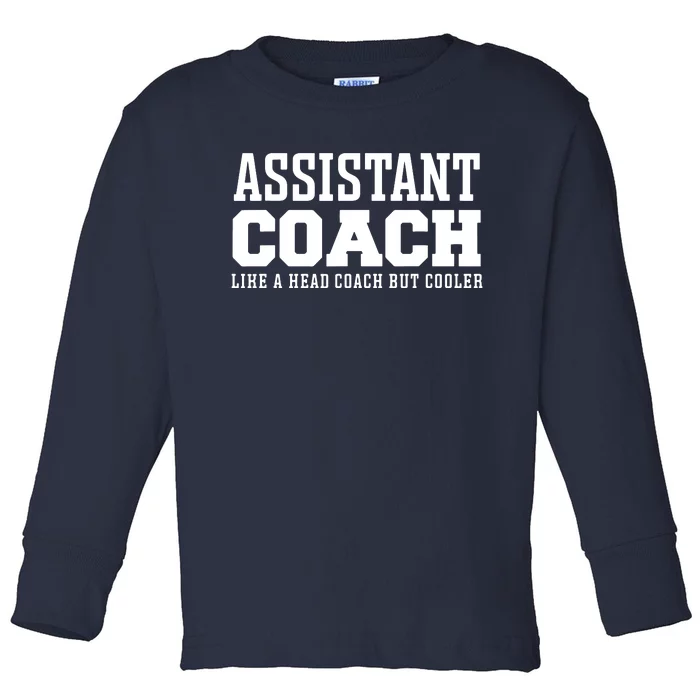 Assistant Coach Like A Head Coach But Cooler Toddler Long Sleeve Shirt