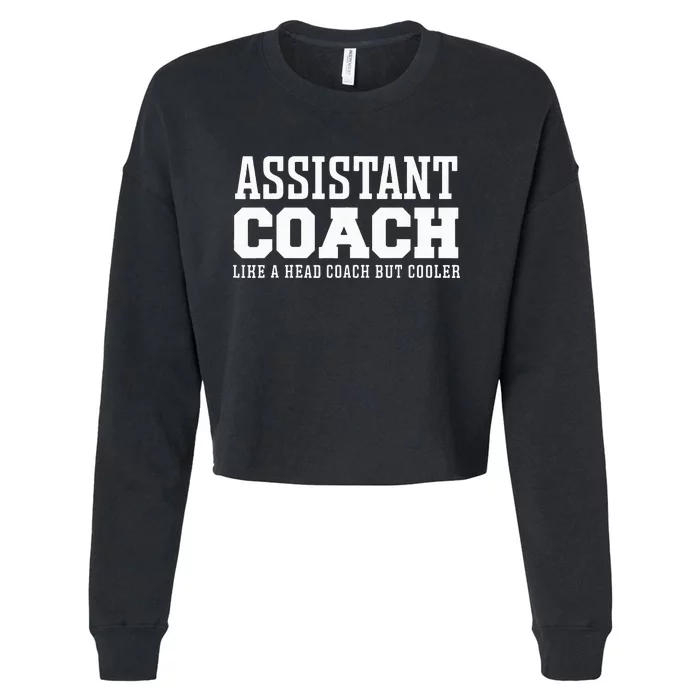 Assistant Coach Like A Head Coach But Cooler Cropped Pullover Crew