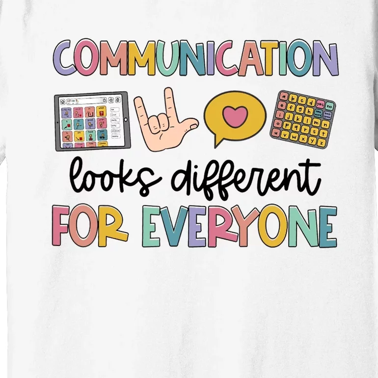 Autism Communication Looks Different For Everyone Premium T-Shirt