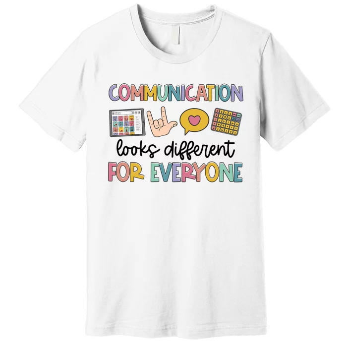 Autism Communication Looks Different For Everyone Premium T-Shirt