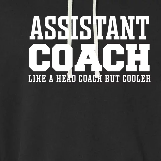 Assistant Coach Like A Head Coach But Cooler Cool Gift Garment-Dyed Fleece Hoodie