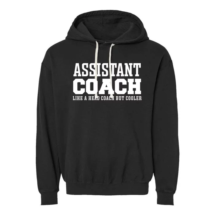 Assistant Coach Like A Head Coach But Cooler Cool Gift Garment-Dyed Fleece Hoodie