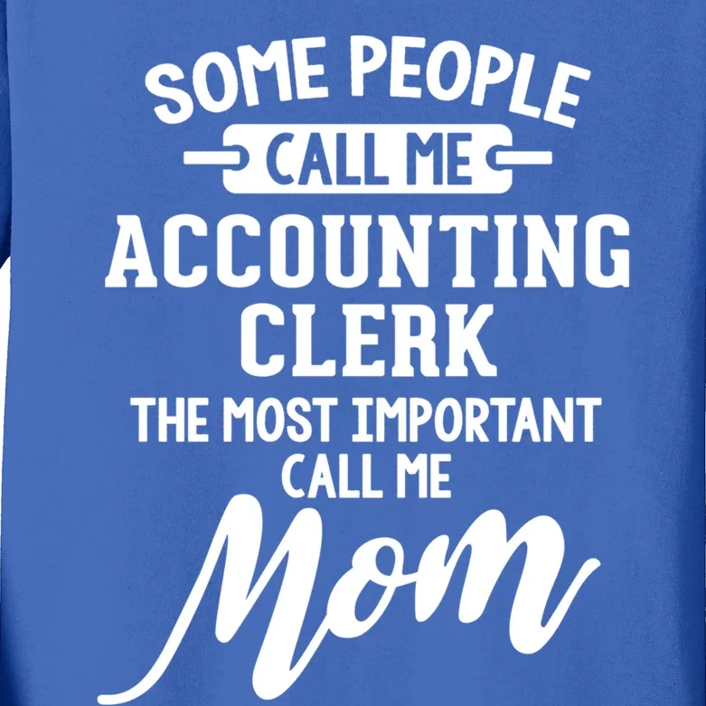 Accounting Clerk Mom Gift Call Me Mom! Gift Kids Long Sleeve Shirt