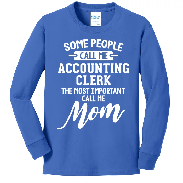 Accounting Clerk Mom Gift Call Me Mom! Gift Kids Long Sleeve Shirt