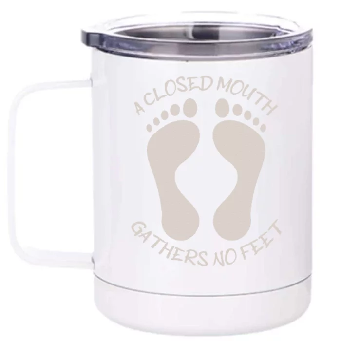 A Closed Mouth Gathers No Feet Funny Pun Corny Dad Joke Front & Back 12oz Stainless Steel Tumbler Cup