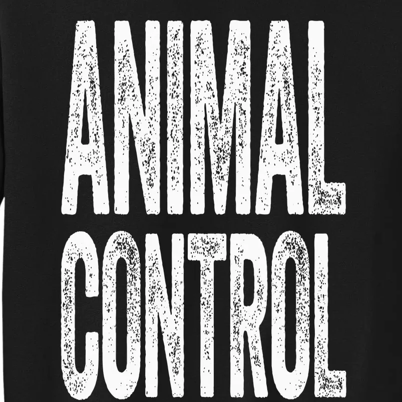 Animal Control  Matching Costume Tall Sweatshirt