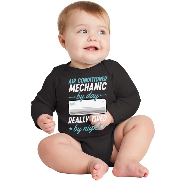 Air Conditioner Mechanic By Day Really Tired By Night Baby Long Sleeve Bodysuit