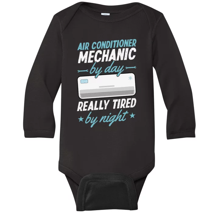 Air Conditioner Mechanic By Day Really Tired By Night Baby Long Sleeve Bodysuit