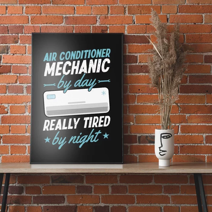 Air Conditioner Mechanic By Day Really Tired By Night Poster