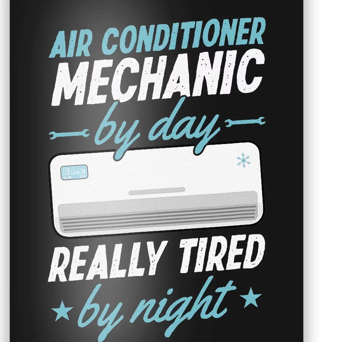 Air Conditioner Mechanic By Day Really Tired By Night Poster