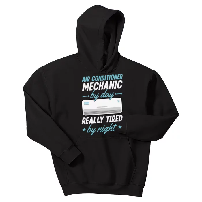 Air Conditioner Mechanic By Day Really Tired By Night Kids Hoodie