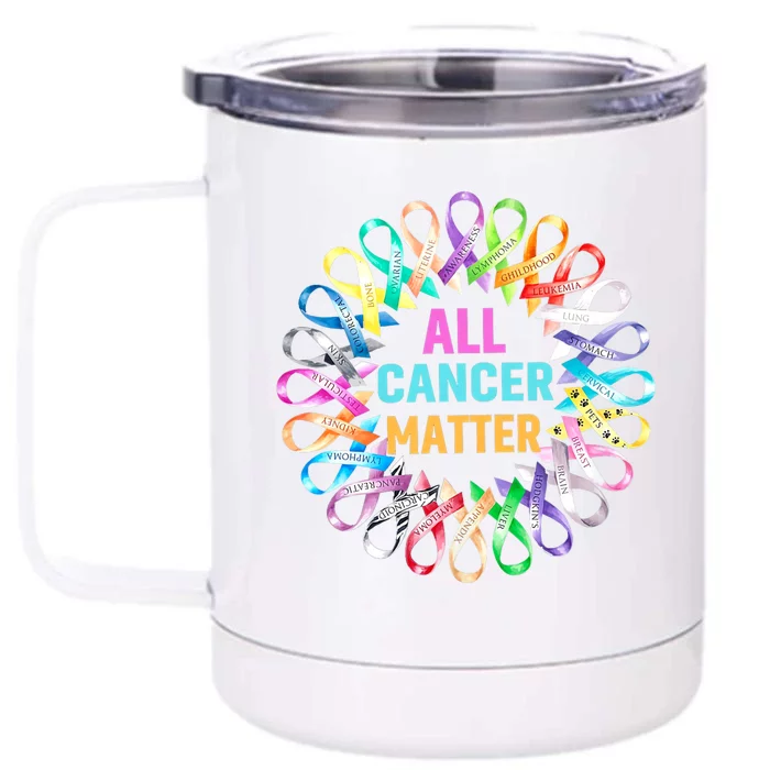 All Cancer Matter Colorful Ribbons Cancer Awareness Front & Back 12oz Stainless Steel Tumbler Cup