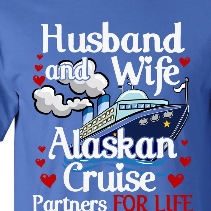 Alaskan Cruise Matching Cruising Husband Wife Couples Alaska Cute Gift Tall T-Shirt