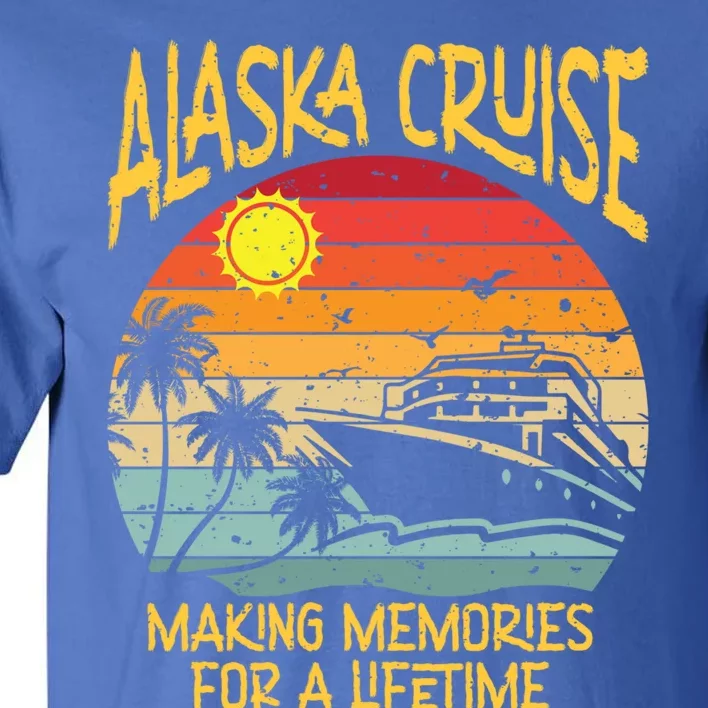 Alaska Cruise Making Memories For A Lifetime Family Vacation Gift Tall T-Shirt