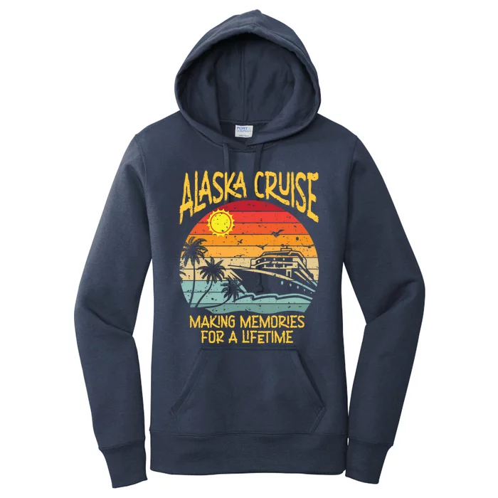 Alaska Cruise Making Memories For A Lifetime Family Vacation Gift Women's Pullover Hoodie