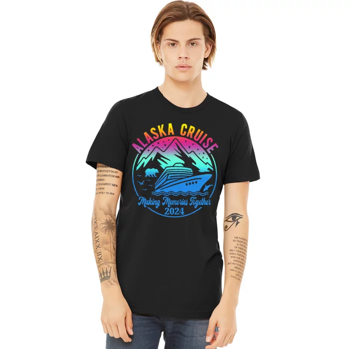 Alaska Cruise Making Memories Together 2024 Premium T-Shirt