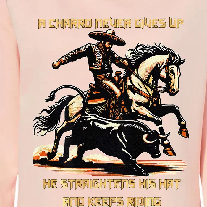 A Charro Never Gives Up Womens California Wash Sweatshirt