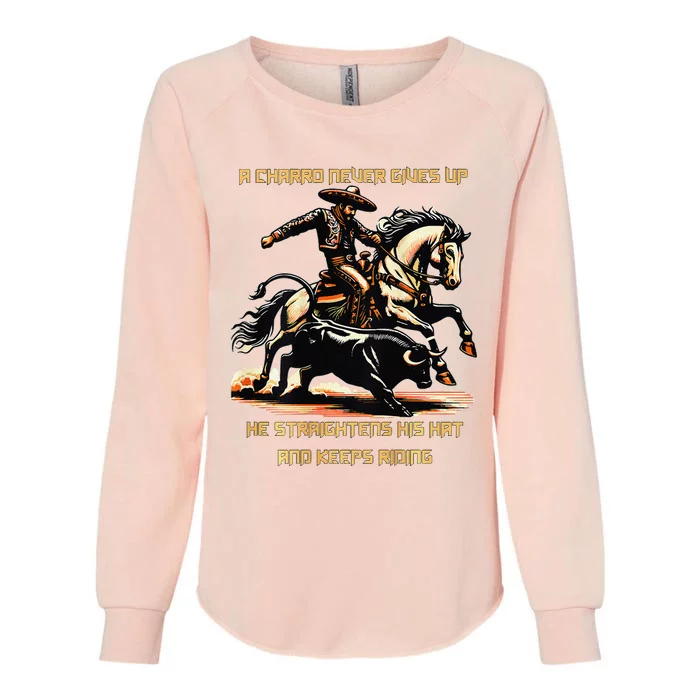 A Charro Never Gives Up Womens California Wash Sweatshirt