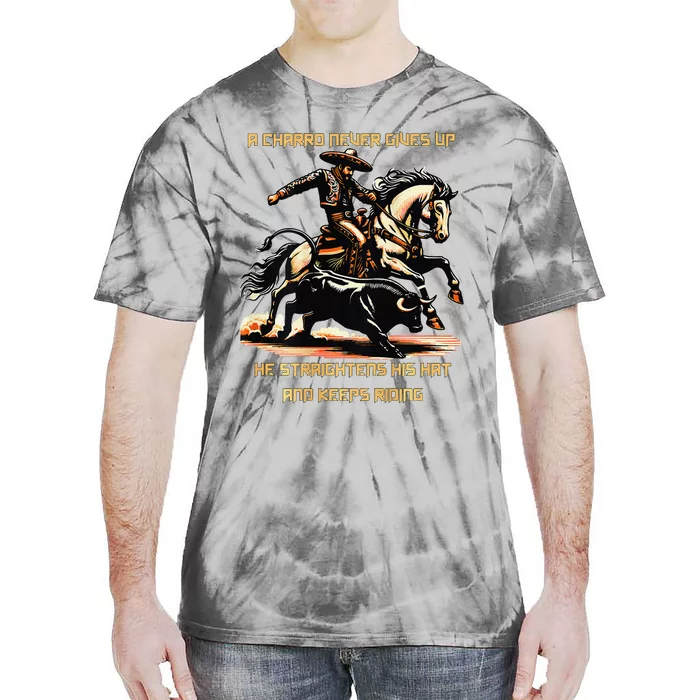 A Charro Never Gives Up Tie-Dye T-Shirt