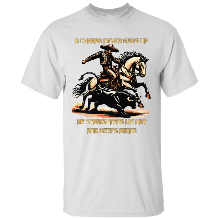 A Charro Never Gives Up Tall T-Shirt