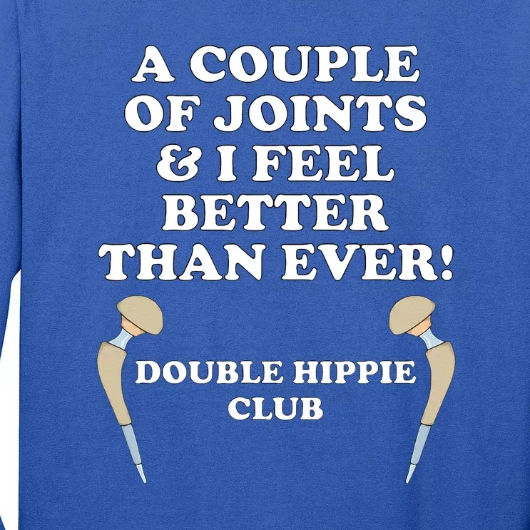 A Couple Of Joints I Feel Better Then Ever Hip Replacement Long Sleeve Shirt