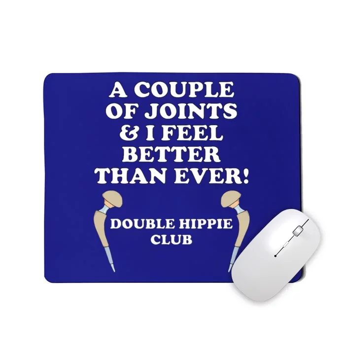 A Couple Of Joints I Feel Better Then Ever Hip Replacement Mousepad