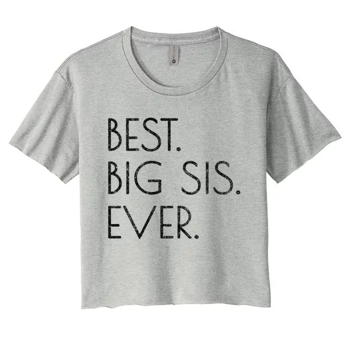 Awesome Cool Older Sister Gift Best Big Sis Ever Meaningful Gift Women's Crop Top Tee