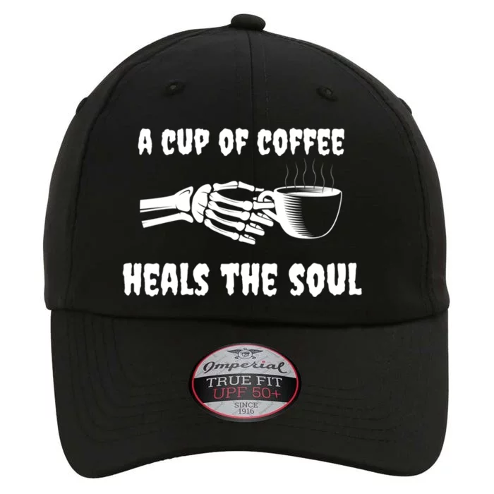 A Cup Of Coffee Heals The Soul Halloween Goth Funny Skeleton Gift The Original Performance Cap