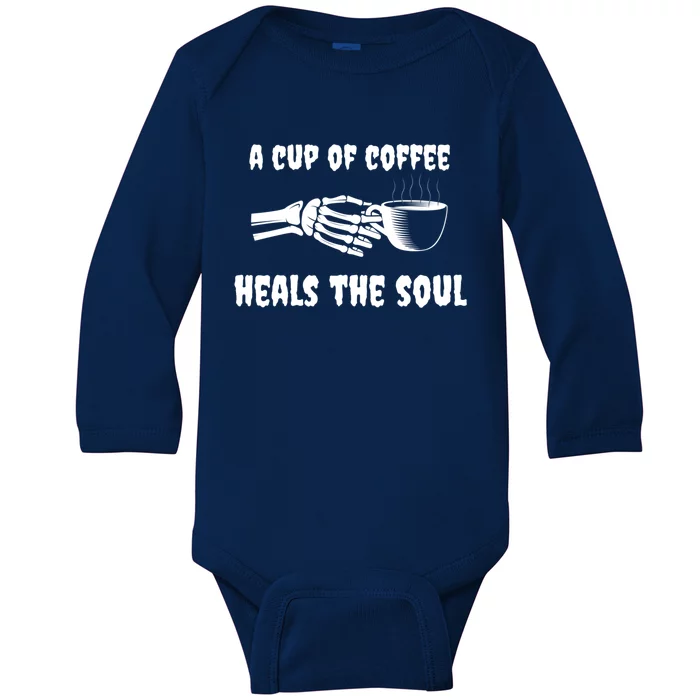 A Cup Of Coffee Heals The Soul Halloween Goth Funny Skeleton Gift Baby Long Sleeve Bodysuit