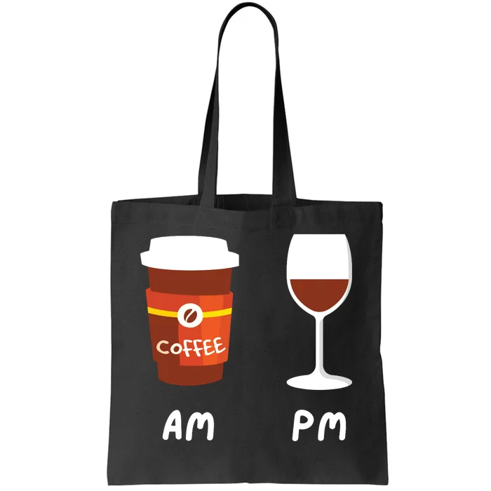 Am Coffee Pm Wine Coffee Lover Caffeine Wine Drinker Tote Bag