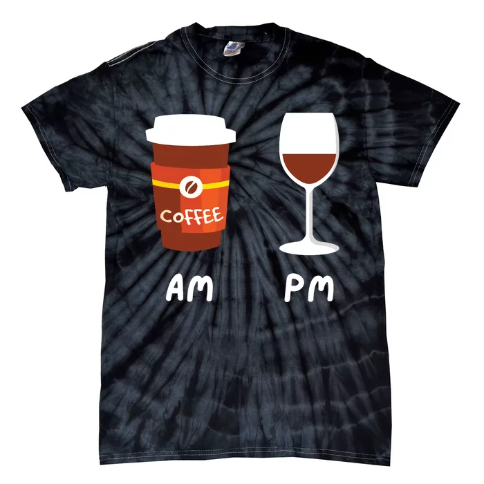 Am Coffee Pm Wine Coffee Lover Caffeine Wine Drinker Tie-Dye T-Shirt