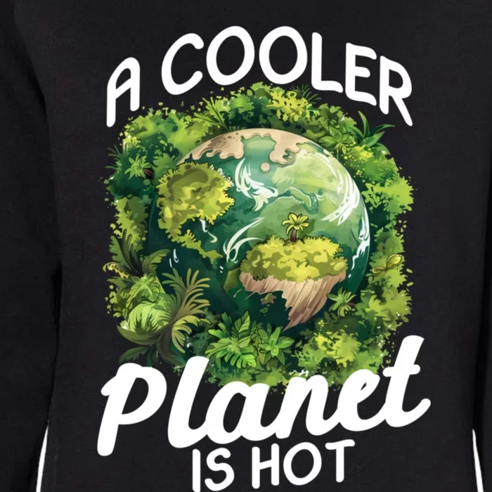 A Cooler Planet Is Hot World Environt Day Earth Day Gift Womens California Wash Sweatshirt